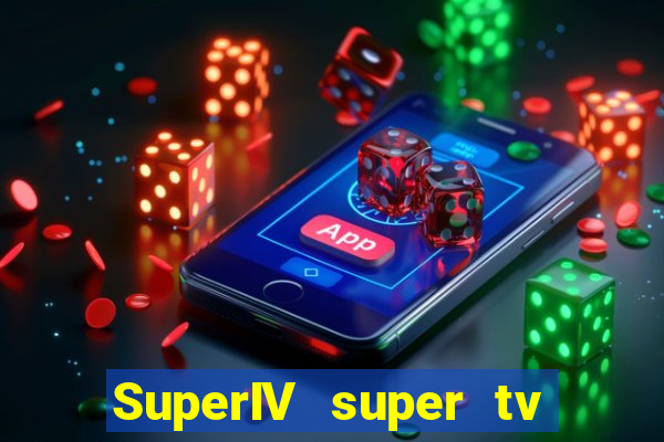 SuperIV super tv ao vivo super super